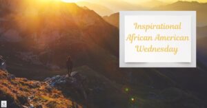 Inspirational African American Wednesday