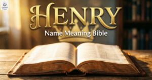 Henry Name Meaning Bible: Discover the Spiritual and Biblical Significance